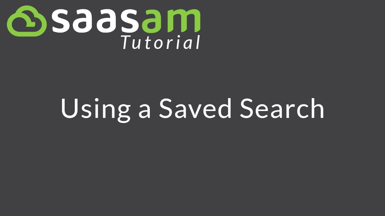 SaaSam Tutorial: Using A Saved Search