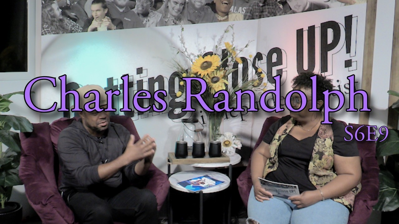 Getting Close UP! featuring Charles Randolph S6E9