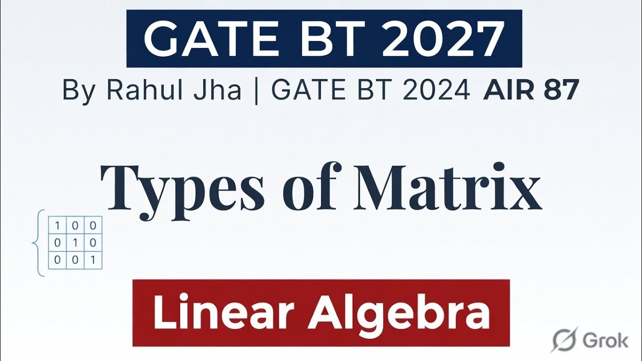 Lecture #5 - Linear Algebra - Types of Matrix | GATE BT 2027 | Engineering Mathematics 