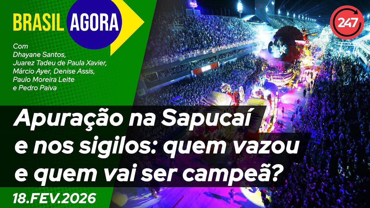 Brasil Agora - Apuração na Sapucaí e nos sigilos: quem vazou e quem vai ser campeã? 18.2.26