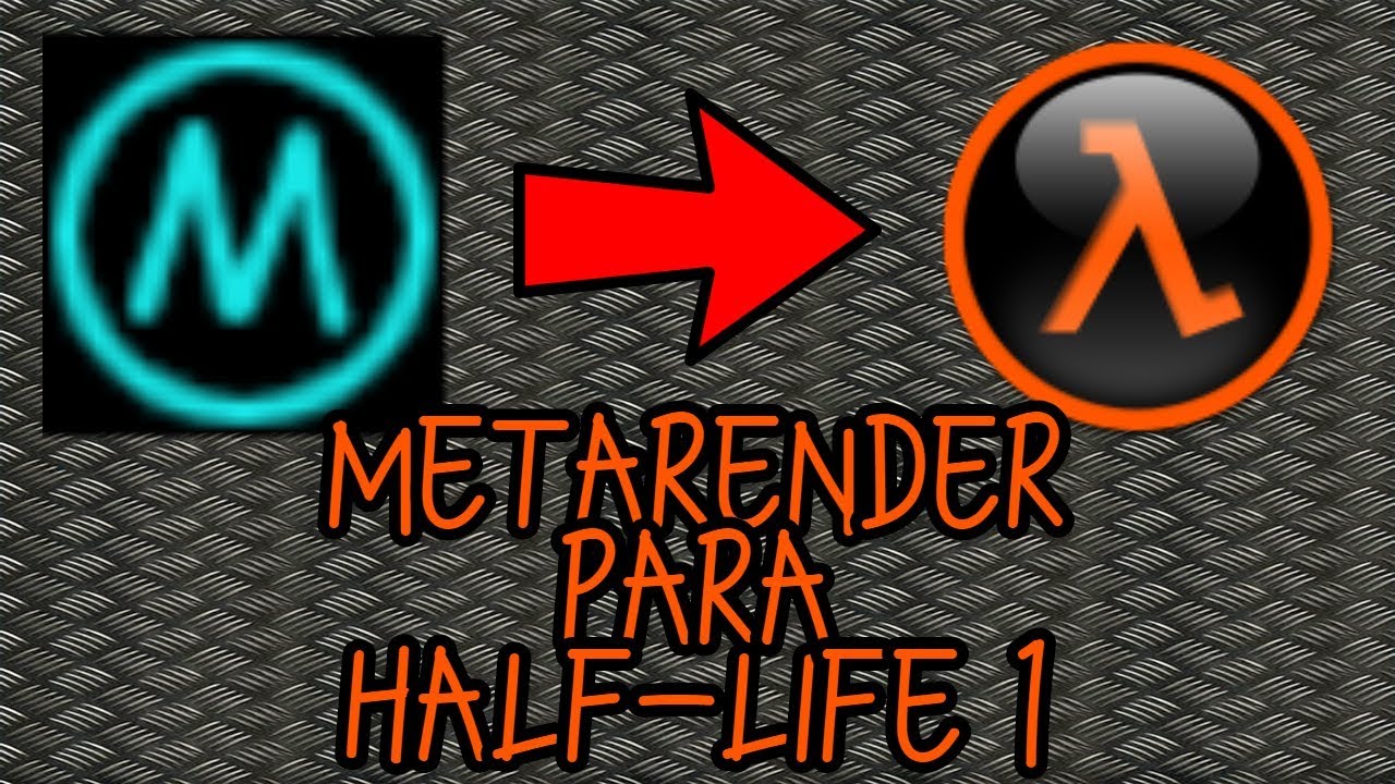 Como Descargar E Instalar Metarender Para Half-Life 1 | como poner el brillo de source en goldsource