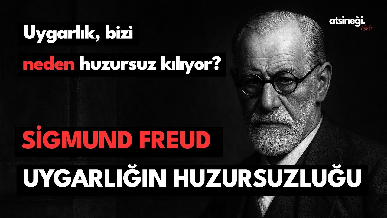 Sigmund Freud ve Uygarlığın Huzursuzluğu