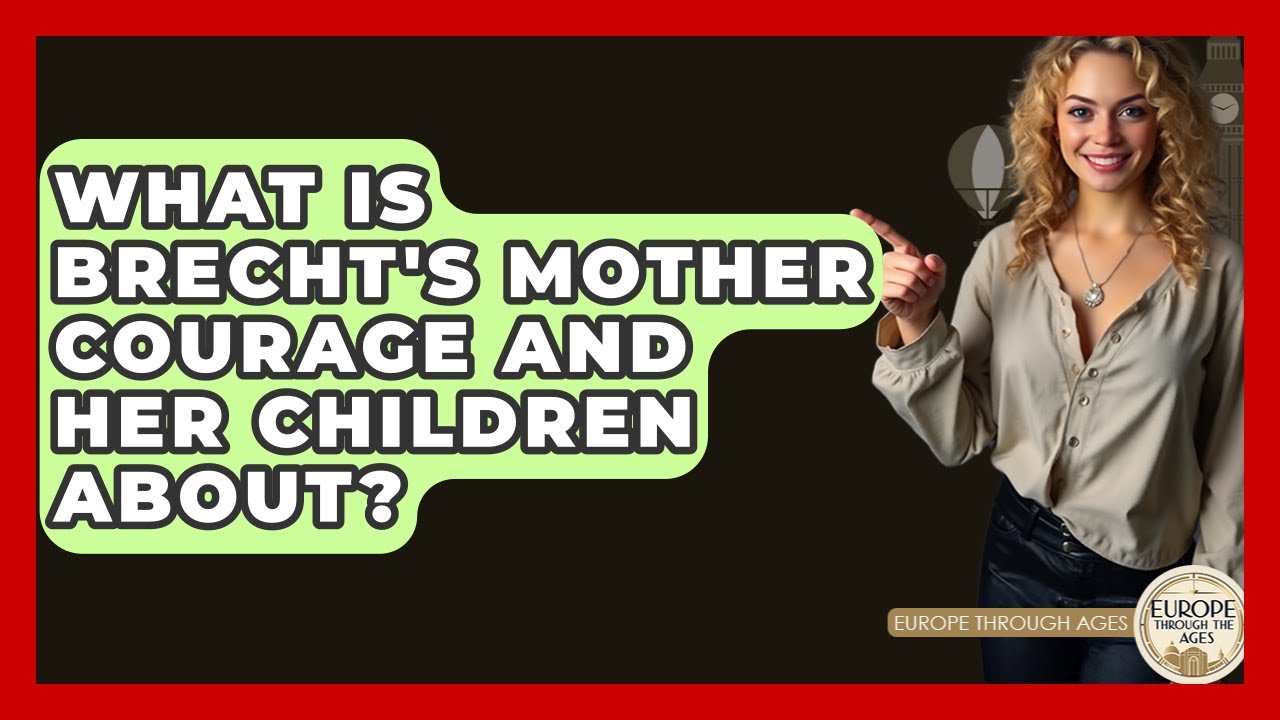 What Is Brecht's Mother Courage And Her Children About? - Europe Through the Ages