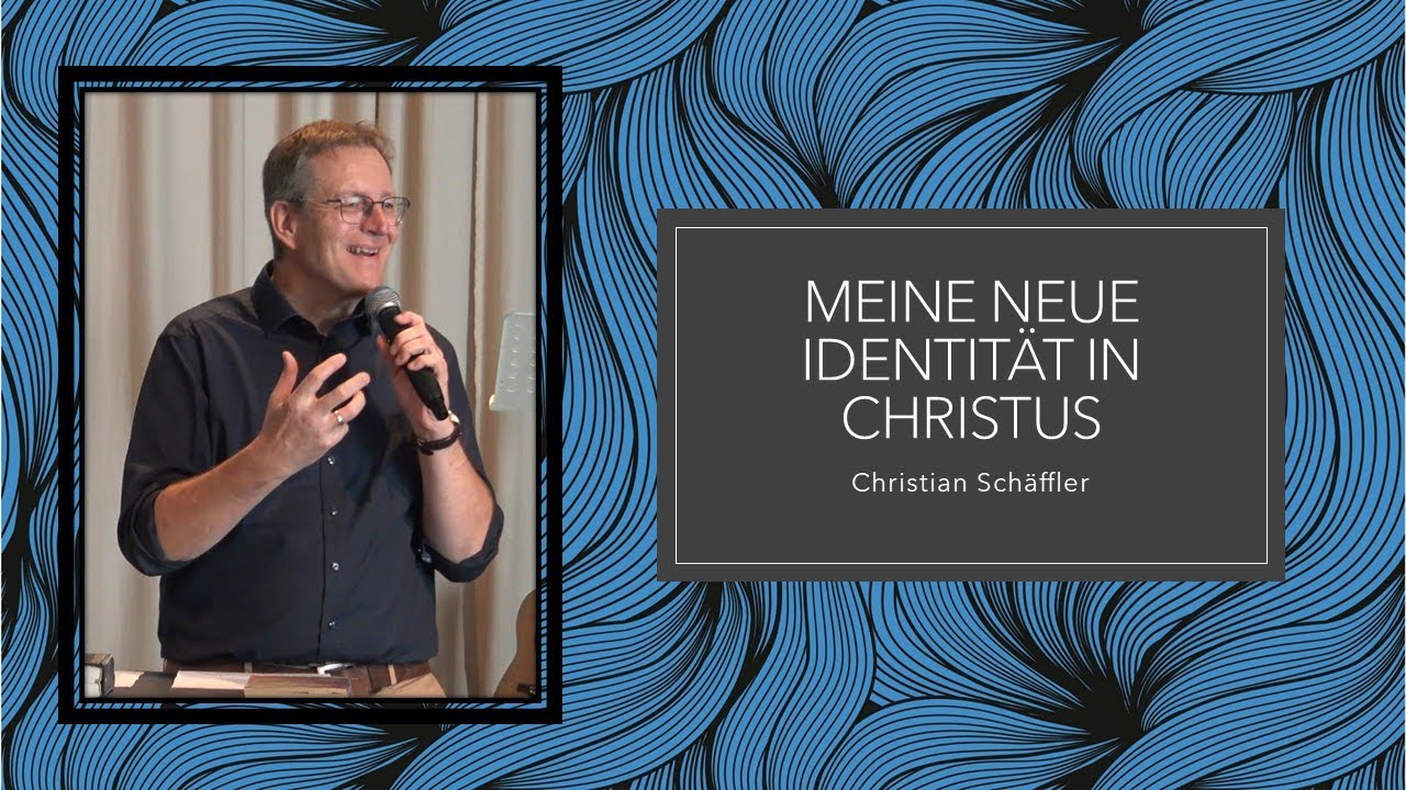 Meine neue Identität in Christus - Teil 1 | Christian Schäffler | IG KF