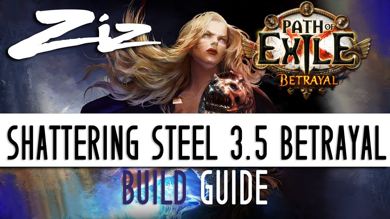 Ziz - Shattering Steel Build Guide 3.5 Path of Exile: Betrayal
