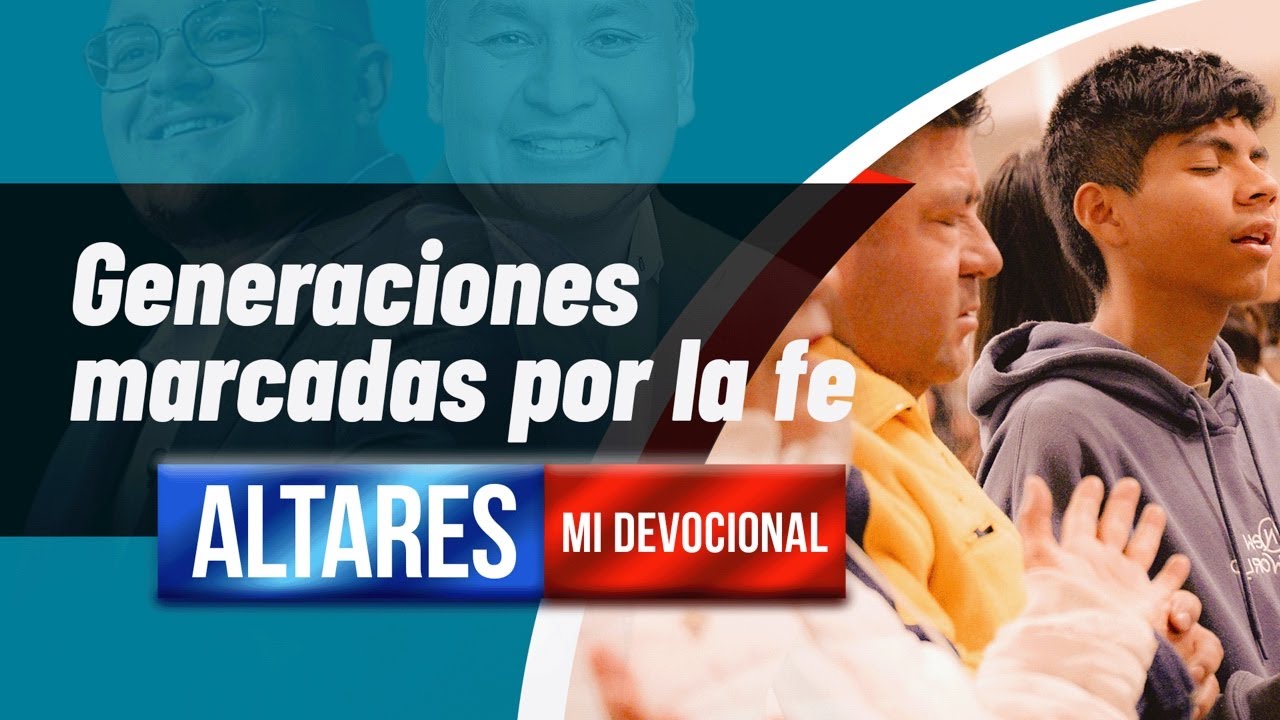 🌟MI DEVOCIONAL / Generaciones marcadas por la fe / EPISODIO 35