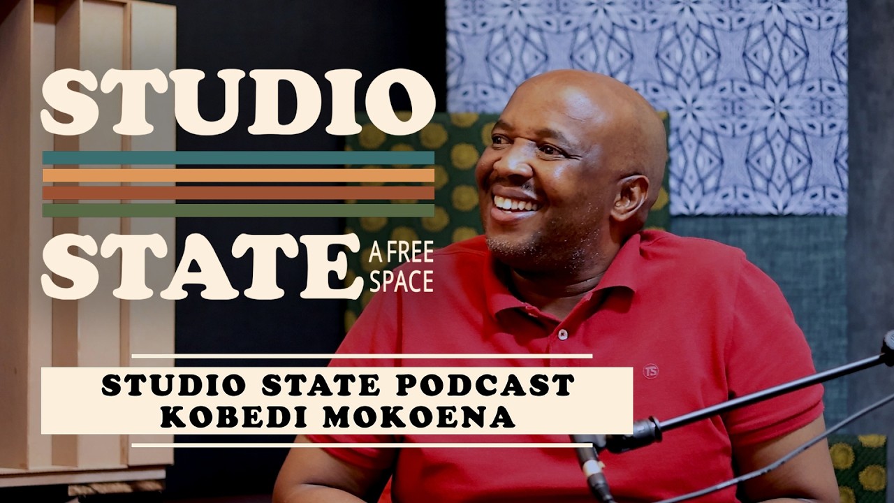 Kobedi Mokoena: Studio State Podcasts