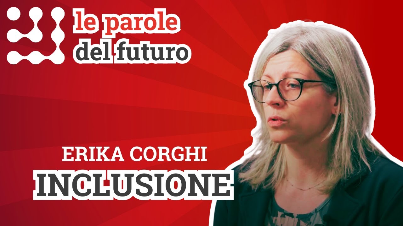 L'inclusione spiegata da Erika Corghi - Fondi strutturali