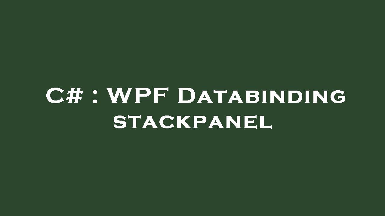 C# : WPF Databinding stackpanel