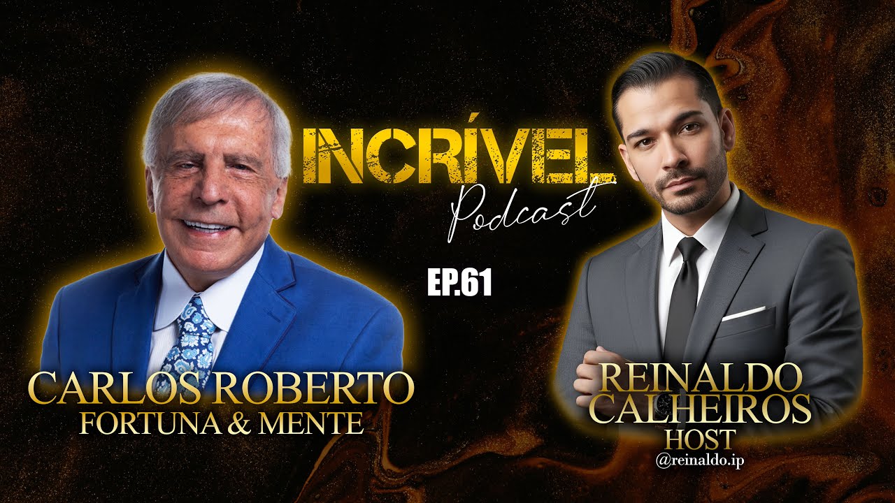 COMO GERAR FORTUNA - CARLOS ROBERTO - INCRÍVEL PODCAST | EP 61