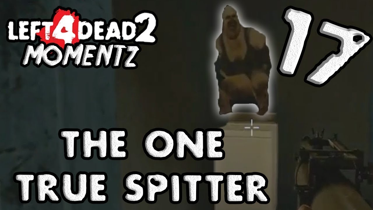 L4D2 Funny Fails Rage Momentz 17: - THE ONE TRUE SPITTER