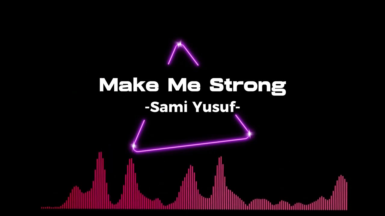 Make me strong - Sami Yusuf l Vocal only [acapella]