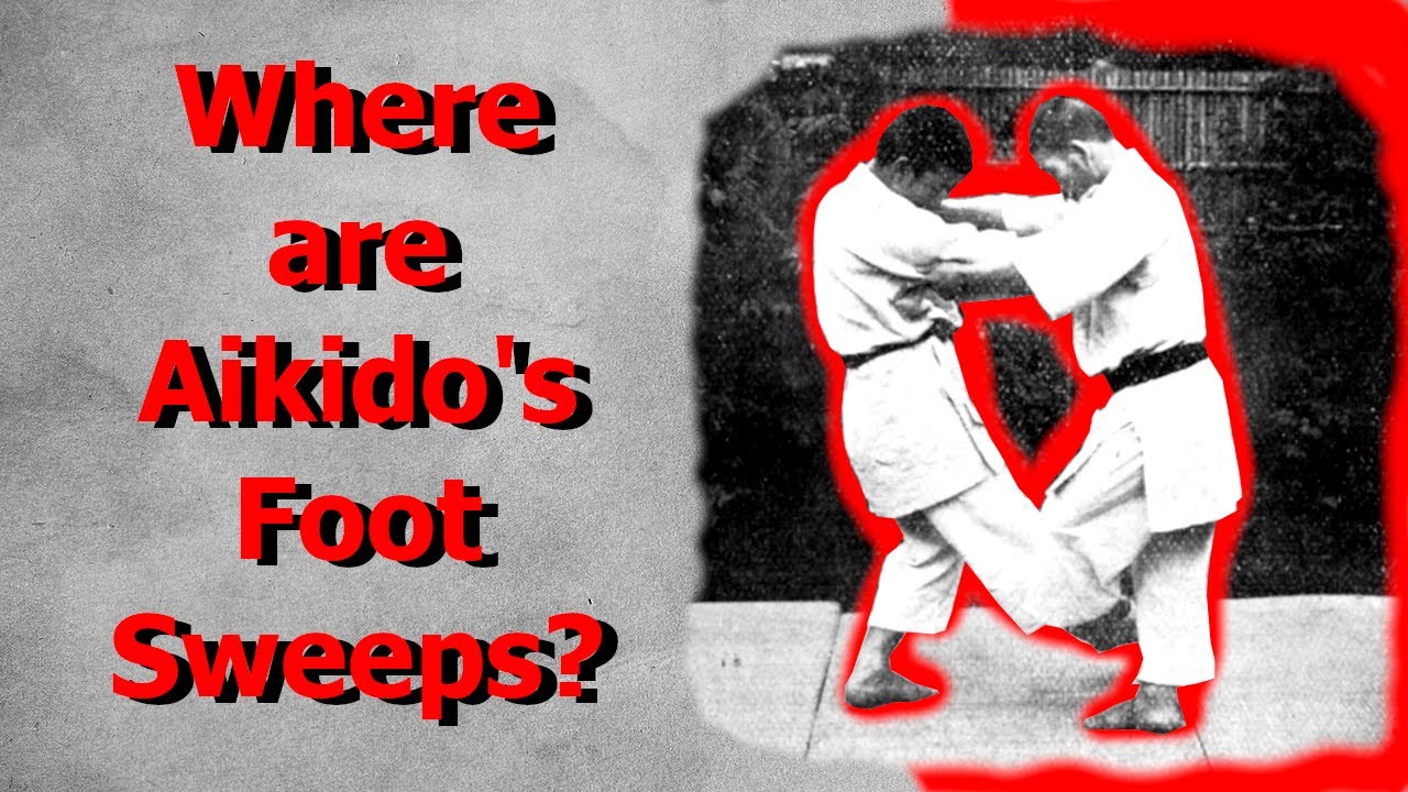 Where Are Aikido's Foot Sweeps?