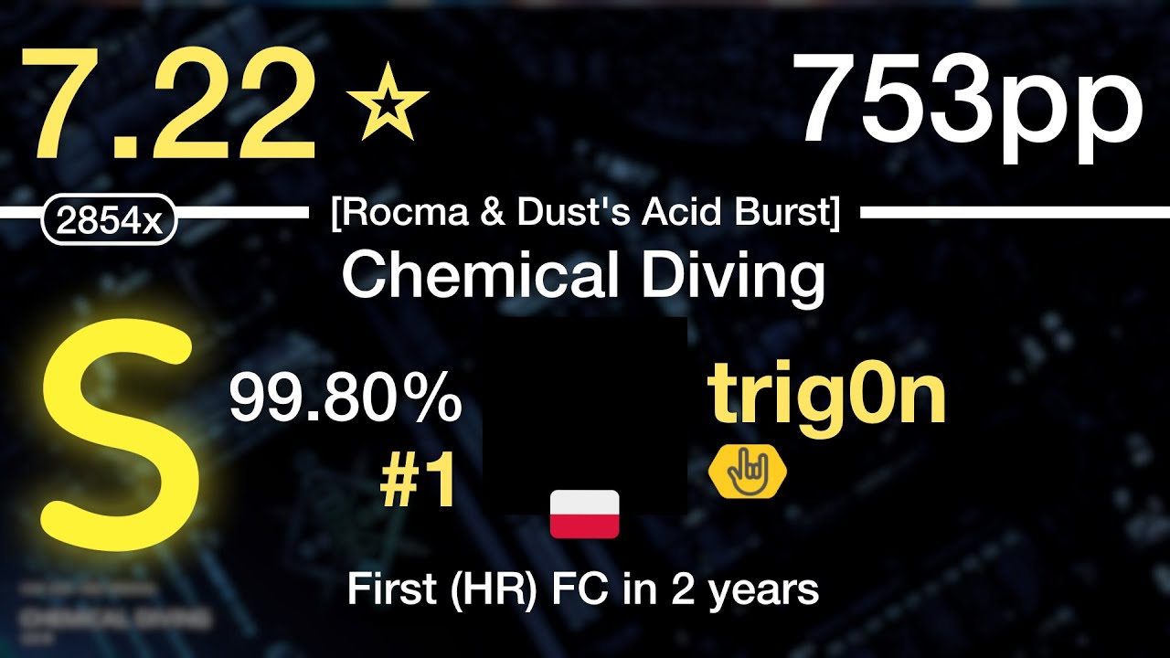 7.22⭐trig0n | LV.4 - Chemical Diving [Rocma & Dust's Acid Burst] +HR #1 753pp 99.80% FC
