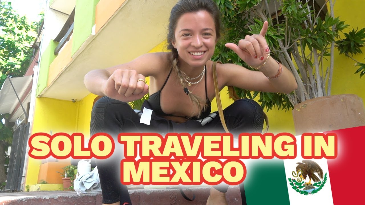 JE VOYAGE SEULE AU MEXIQUE