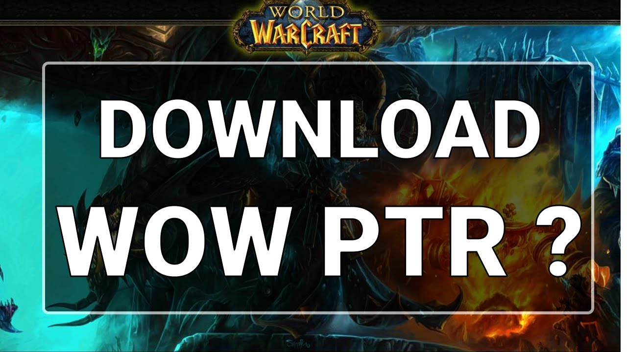HOW TO DOWNLOAD WoW PTR - Quick Guide