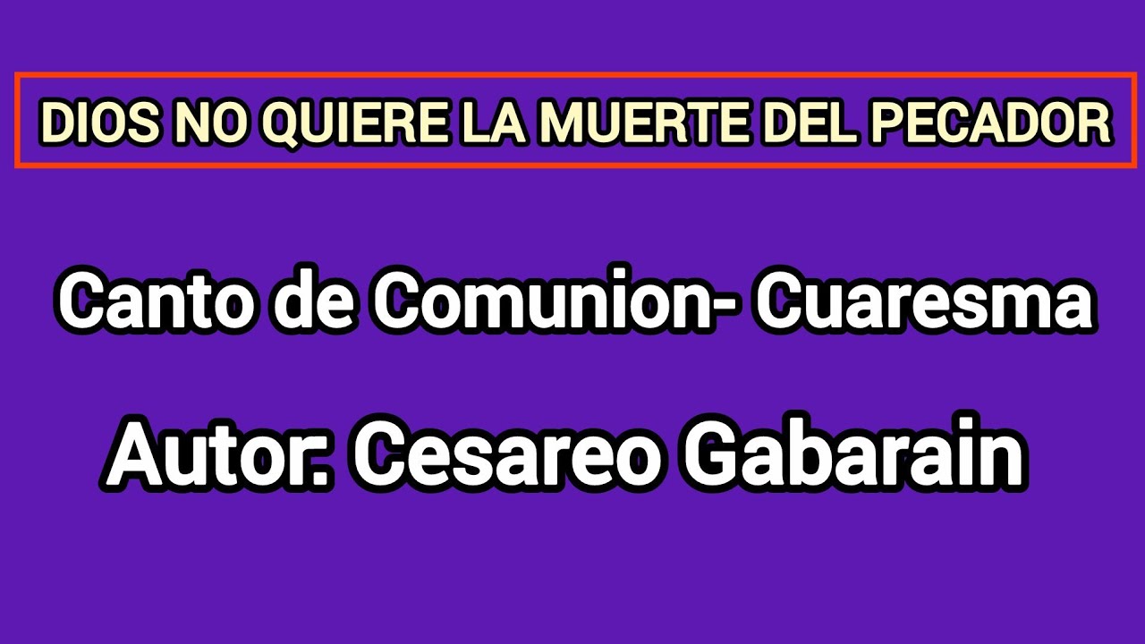 Dios no quiere la muerte del pecador/ canto de comunion- #cuaresma 