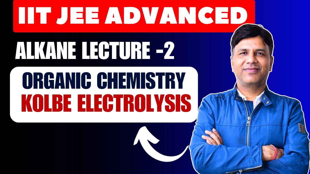 Alkane Lecture -2 | Kolbe Electrolysis  | Hindi | IIT JEE ADVANCED | Organic Chemistry