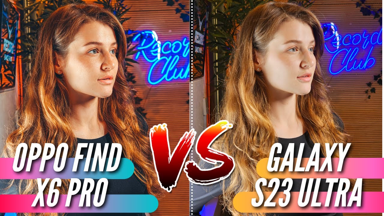 ЛУЧШИЕ КАМЕРОФОНЫ 🔻 OPPO FIND X6 PRO vs GALAXY S23 ULTRA 🔻 БОЛЬШОЕ СРАВНЕНИЕ КАМЕР