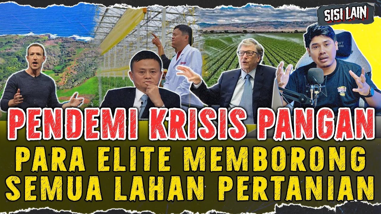 ANCAMAN PANDEMI KRISIS PANGAN DAN MISTERI PARA ELITE MEMBORONG LAHAN PERTANIAN DUNIA