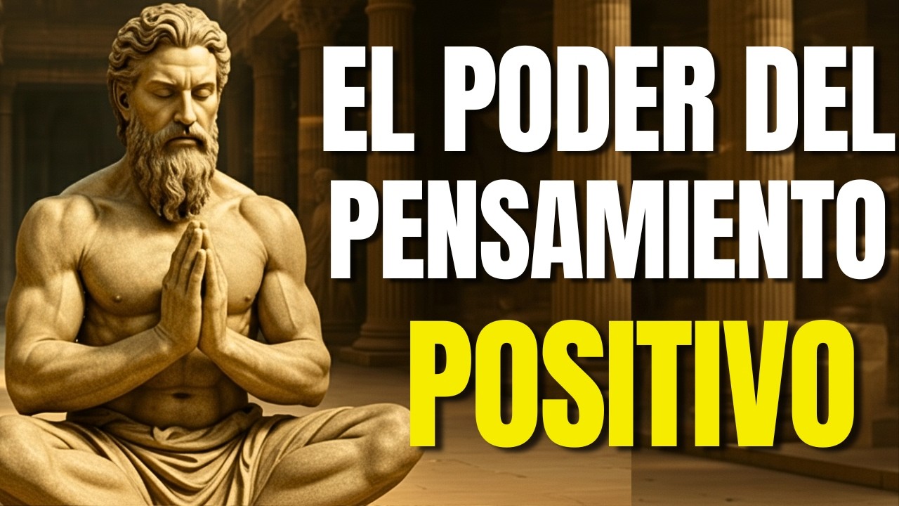 CÓMO APRENDER A PENSAR EN POSITIVO - ESTOICISMO CONSCIENTE