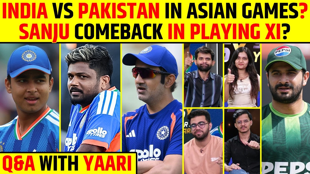 🔴Q&A WITH YAARI: INDIA VS PAKISTAN IN ASIAN GAMES? SANJU COMEBACK IN PLAYING XI? #indvszim #bcci
