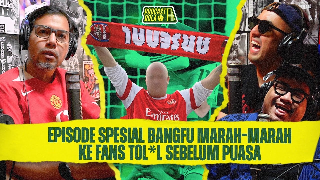Episode Spesial! Bang Fu Marah-marah ke Fans Bola Tol*l Sebelum Puasa! #podcastbola 