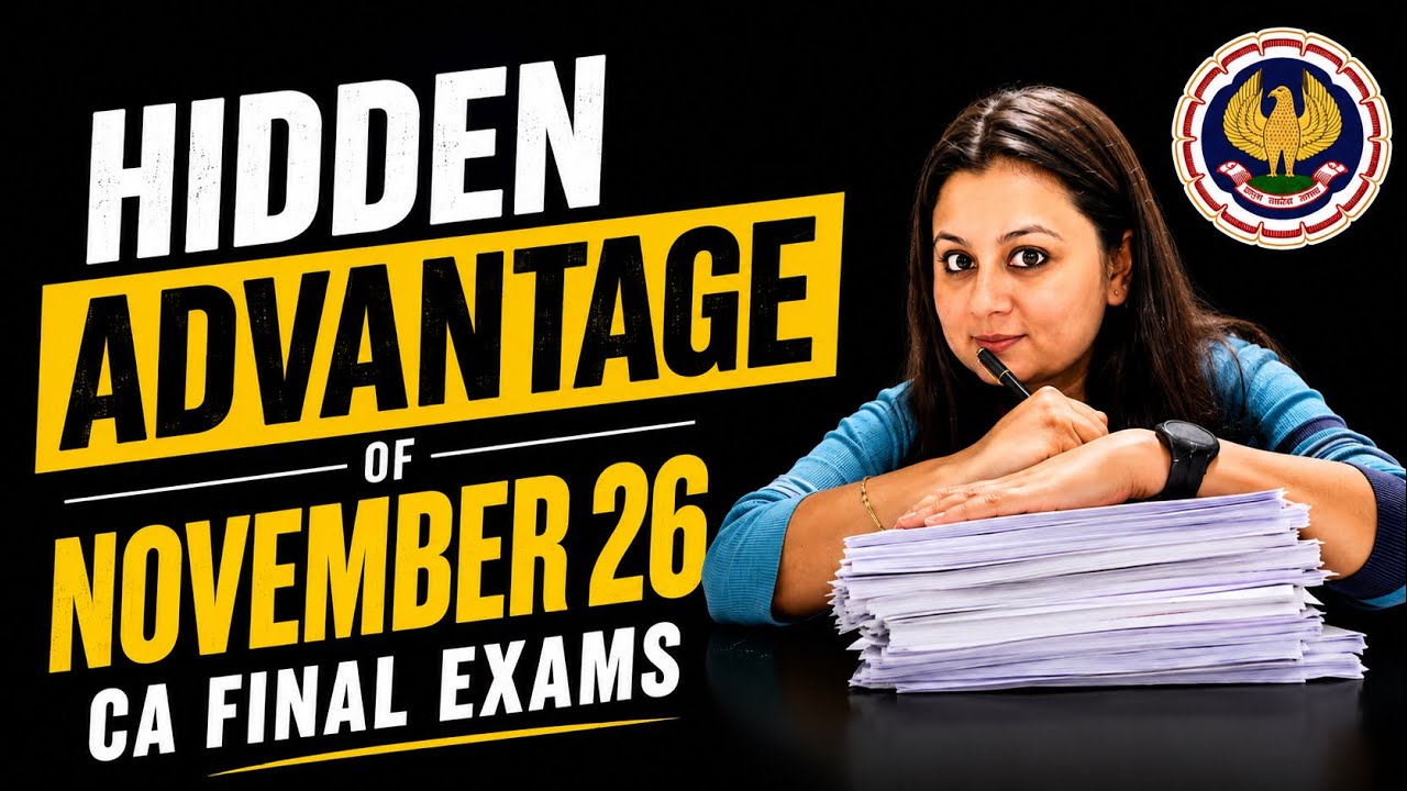 &ldquo;Unexpected&rdquo; benefit of Nov-26 ICAI CA Final exams| Do not miss