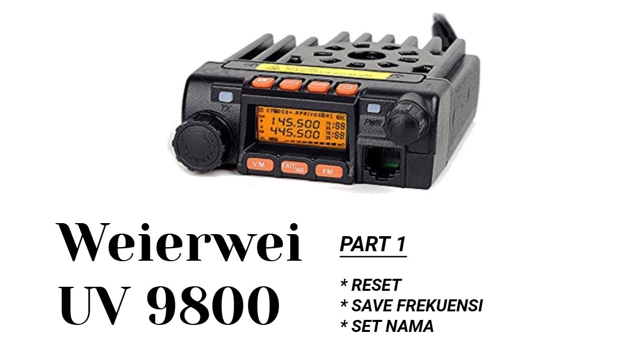 Radio Mini Rig - Weierwei UV9800  | Reset - Simpan Frekuensi - Set Nama | Part 1