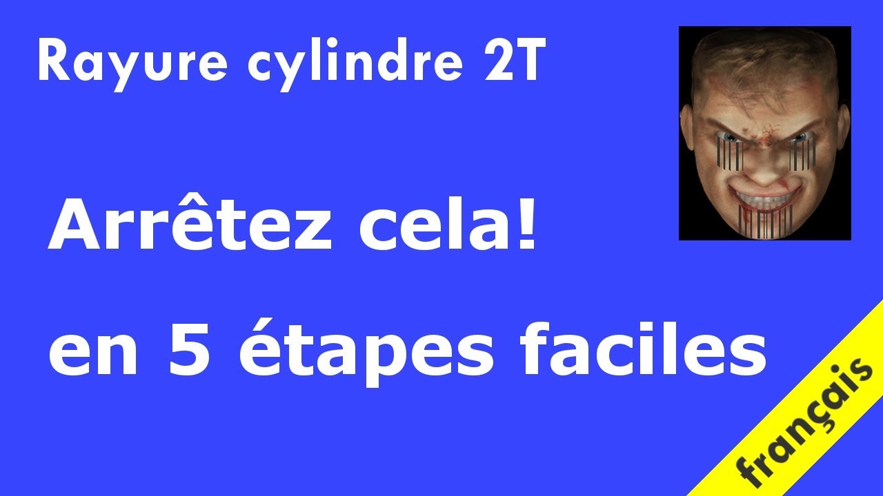 Deux temps: Outils de lumières - Arrêtez le grattage (rayée) des cylindres en 5 étapes
