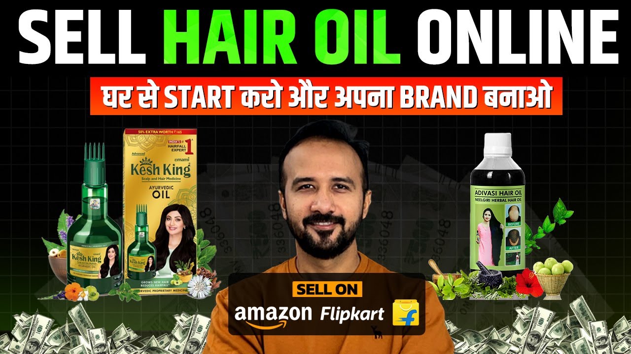 How to Start Ecommerce Business of Ayurvedic Hair Oil on Amazon, Flipkart & Meesho
