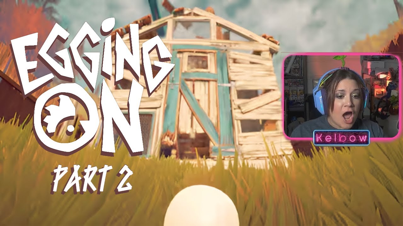 She's Cracked | Egging On Part  2