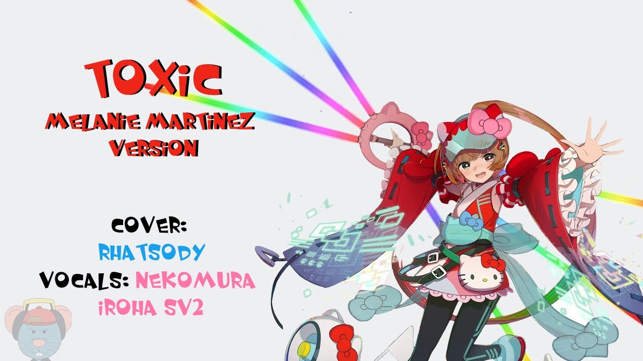 【Nekomura Iroha SV2】 Toxic (Melanie Martinez Vers.) 【SynthV Studio Pro】 + SVP