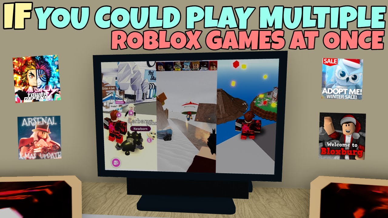 If You Could Play Multiple ROBLOX Games At Once