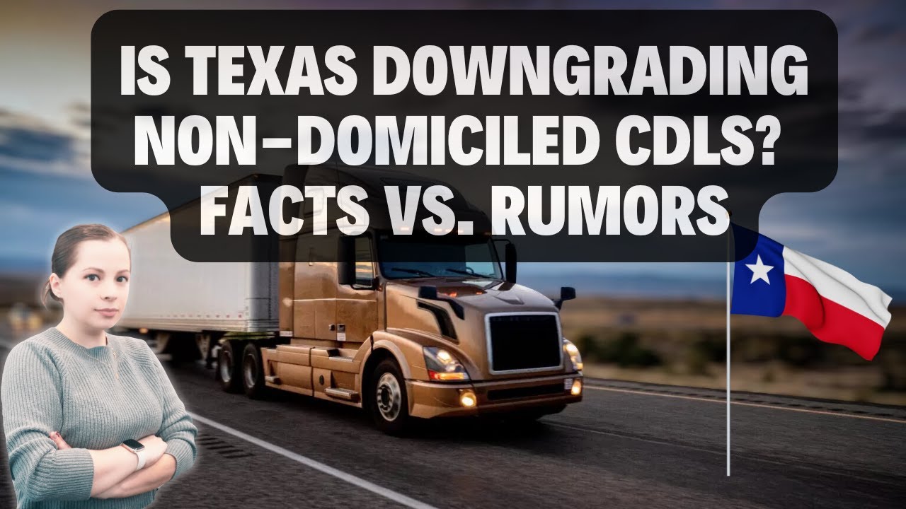 Is Texas Downgrading Non-Domiciled CDLs? Facts vs. Rumors
