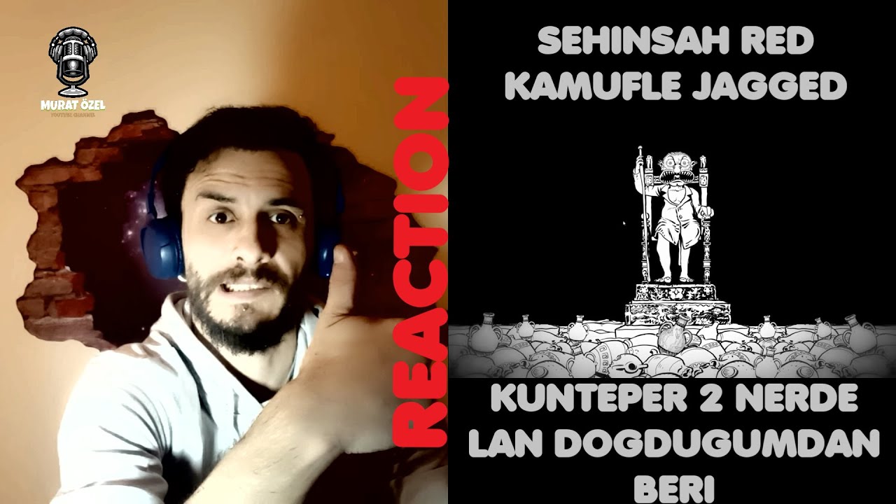ŞEHİNŞAH - KUNTEPER 2 | RED & KAMUFLE - NERDE LAN | JAGGED DOĞDUĞUMDAN BERİ | Analiz REACTION !