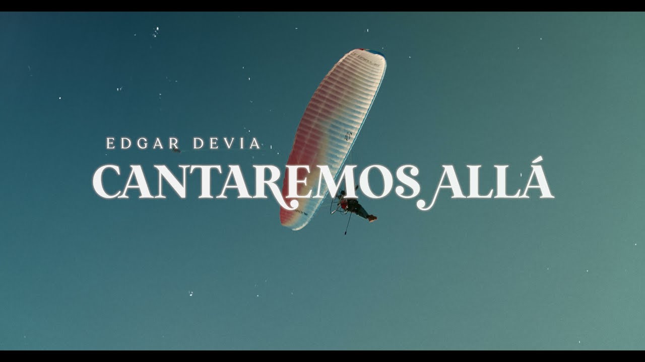 Cantaremos Allá | Edgar Devia - Video Oficial