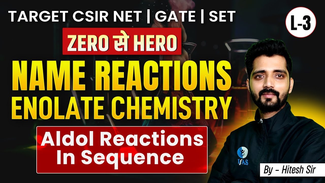 CSIR NET Aldol Reaction In Sequence | CSIR NET Name Reactions 2024 Exam | Zero Se Hero | Lec 3