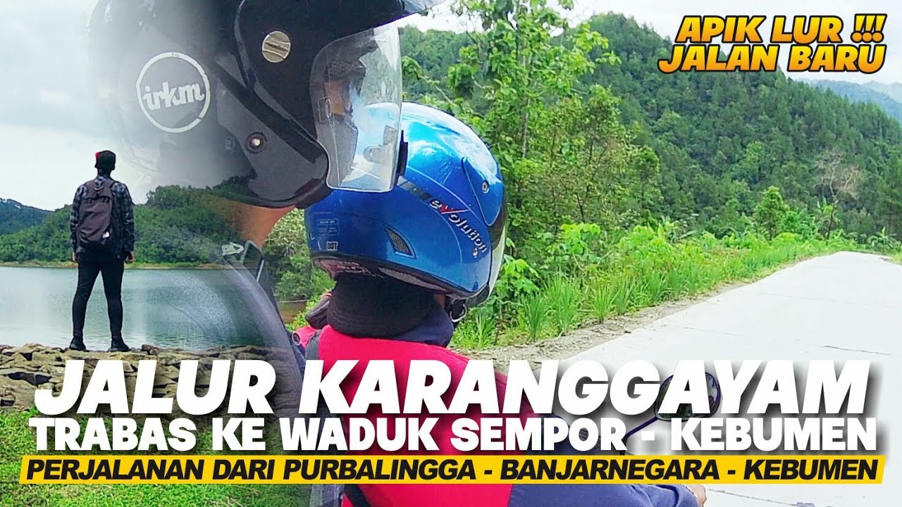 Bagus Lur! Jalan-Jalan Ke Karanggayam, Trabas Ke Waduk Sempor | Purbalingga | Banjarnegara | Kebumen