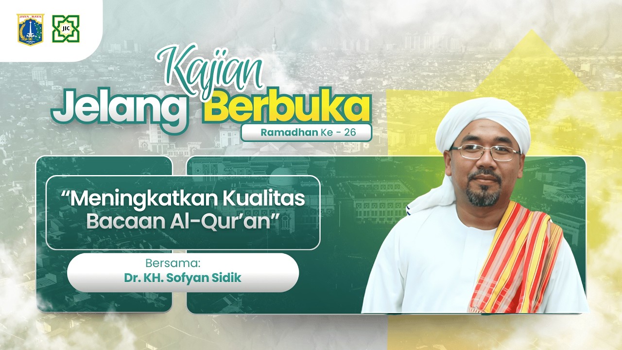 🔴KAJIAN BERBUKA | MENINGKATKAN KUALITAS BACAAN AL-QUR'AN : Dr. KH. SOFYAN SIDIK