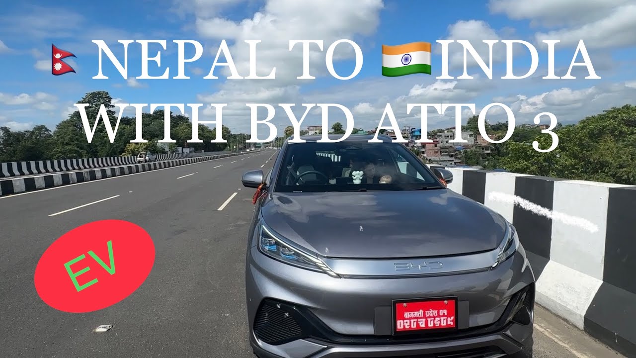 Travel from Nepal to India with permit in byd atto 3| real range test byd atto 3|review of byd atto3