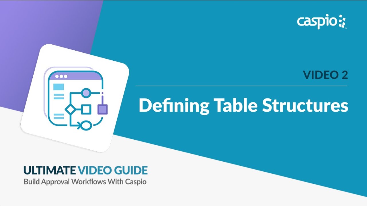 Creating Approval Workflows in Caspio / Part 2 of 5 / Defining Table Structures