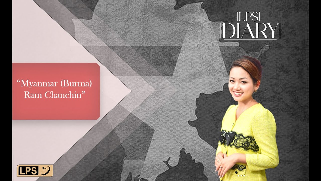 LPS DIARY | Myanmar Chanchin |