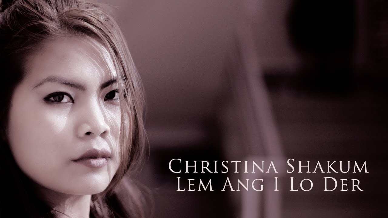 Christina Shakum || Lem Ang I Lo Der