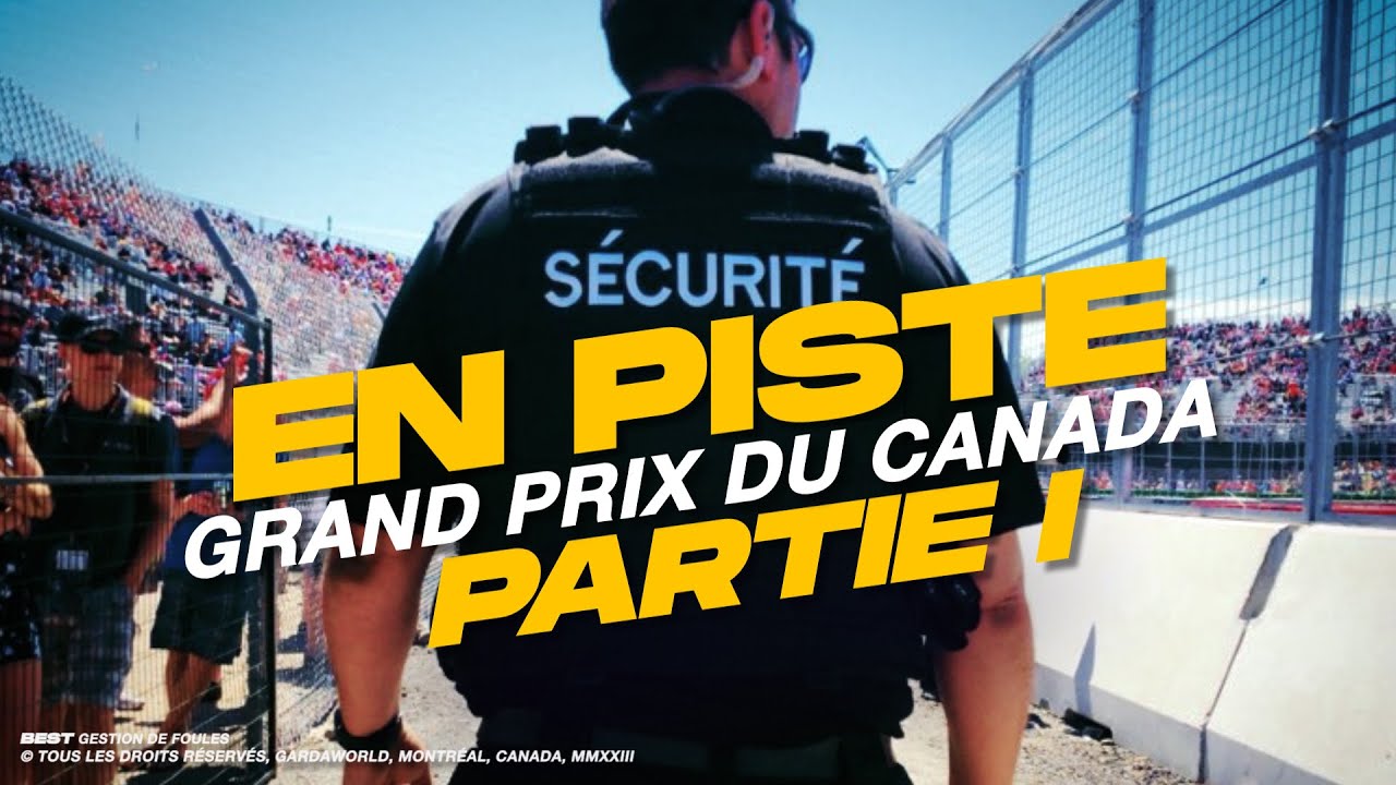 En Piste pour le Grand Prix du Canada - Épisode 1/3 - BEST - Gestion de Foules & Agents de Sécurité