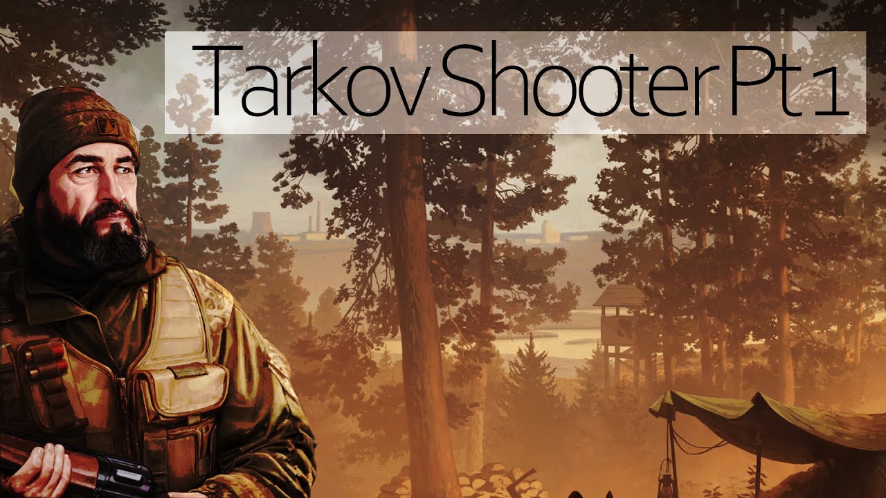Der Tarkov Schütze - Teil 1 [oder] The Tarkov Shooter Part 1