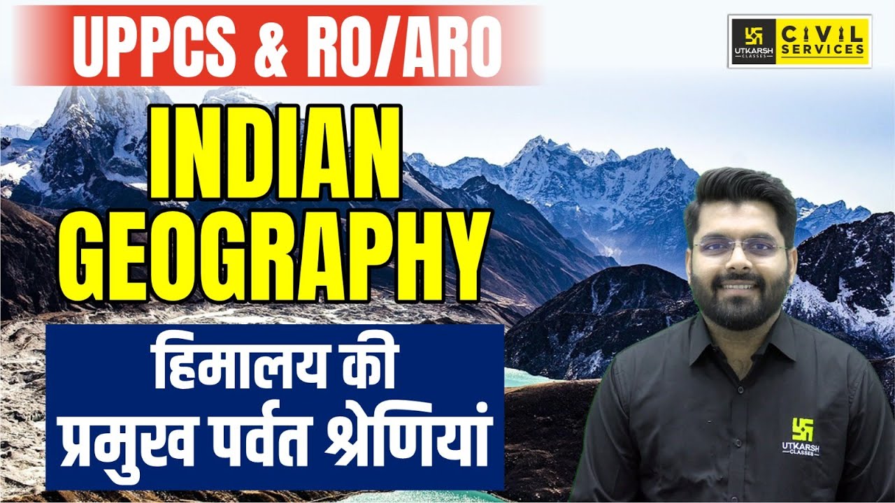 Major Mountain Ranges of Himalaya | Indian Geography for UPPCS & RO/ARO 2024 | Vaibhav Sir