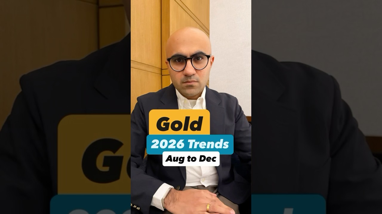 Gold Trends Aug&ndash;Dec 2026 | Business | Sarthak Ahuja