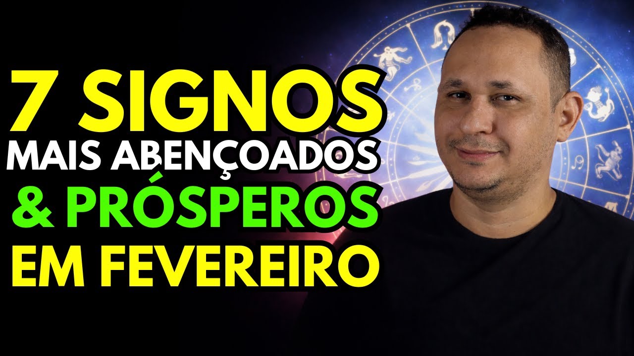 OS 7 SIGNOS MAIS ABENÇOADOS DE FEVEREIRO | DINHEIRO, PROSPERIDADE E RESPOSTAS POSITIVAS