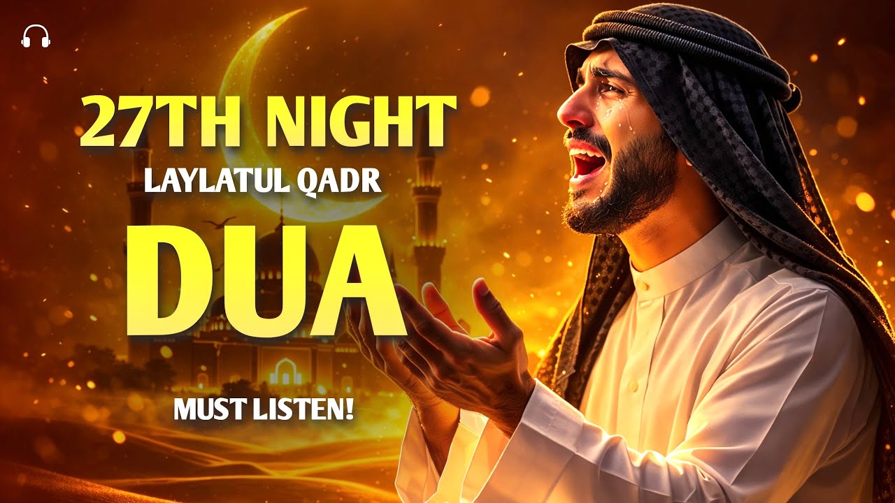 Laylatul Qadr Dua 2026 🤲 | Powerful Dua For 27th Ramadan Night | Beautiful Heart Touching Dua